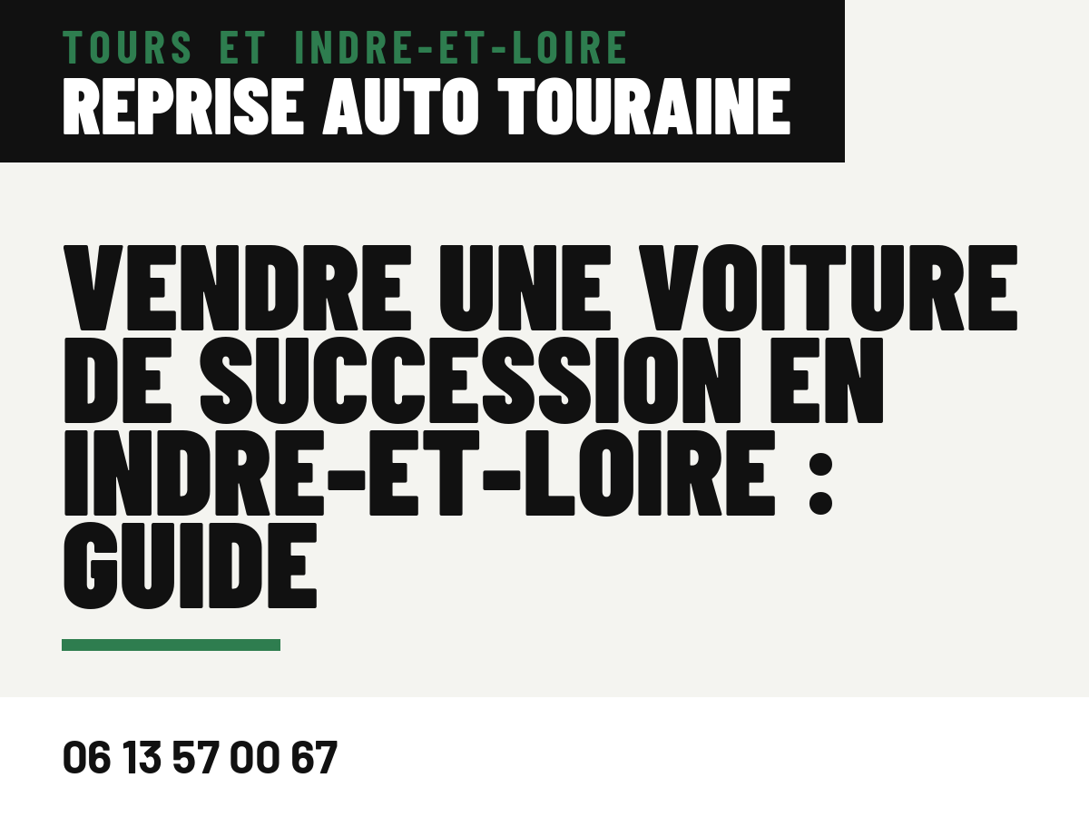 Vendre une voiture de succession en Indre-et-Loire : guide